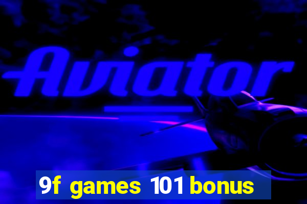 9f games 101 bonus